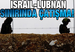 İsrail-Lübnan Sınırında Çatışma