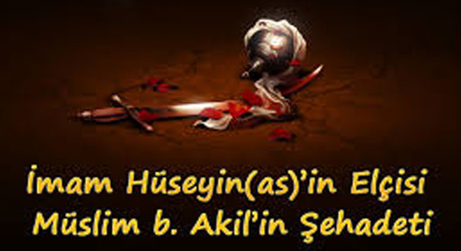 İmam Hüseyin'in Elçisi Müslim bin Akil'in Şehadeti